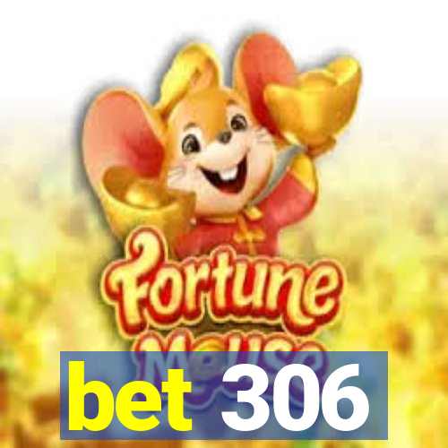 bet 306